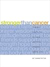 Stronger Than Cancer: Treasured Insights from the Hearts and Homes of Families Fighting Cancer (Lessons Learned)