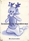 Lessons in Taxidermy: A Compendium of Safety and Danger (Punk Planet Books)