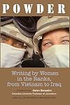 Powder: Writing by Women in the Ranks, from Vietnam to Iraq