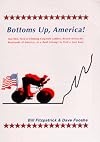 Bottoms Up, America!: Two Men, Tired of Climbing Corporate Ladders, Bicycle Across the Backroads of America in a Bold Attempt to Find a Lost Soul
