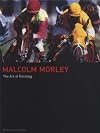 Malcom Morley: The Art of Painting