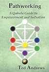 Pathworking: A Qabala Guide to Empowerment and Initiation