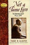 Not a Tame Lion: The Spiritual Legacy of C.S. Lewis