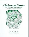 Christmas Carols for Friends & Families: With "Where Do Our Carols Come From?"