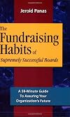 The Fundraising Habits of Supremely Successful Boards: A 59-minute Guide to Ensuring Your Organization's Future