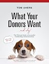 What Your Donors Want ... and Why!