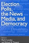 Election polls, the news media, and democracy