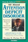 All About Attention Deficit Disorder: Symptoms, Diagnosis, and Treatment: Children and Adults