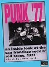 Punk '77: An Inside Look at the San Francisco Rock n' Roll Scene, 1977