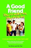 A Good Friend: How to Make One, How to Be One (Boys Town Teens and Relationships, V. 1)