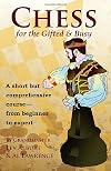 Chess for the Gifted & Busy: A Short But Comprehensive Course From Beginner to Expert - Second Revised Edition (Comprehensive Chess Course)