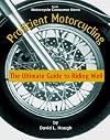 Proficient Motorcycling: The Ultimate Guide to Riding Well