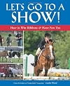Let's Go to a Show: How to Win Ribbons & Have Fun Too