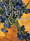 Van Gogh & Friends: With Cezanne, Seurat, Gauguin, Rousseau, and Toulouse-Lautrec