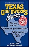 The Texas Gun Owners Guide: Who Can Bear Arms? Where Are Guns Forbidden? When Can You Shoot to Kill?