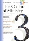 The 3 Colors of Ministry : A Trinitarian Approach to Identifying and Developing Your Spiritual Gifts
