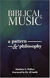 Biblical Music: A Pattern & Philosophy