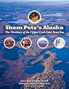 Shem Pete's Alaska: The Territory of the Upper Cook Inlet Dena'ina