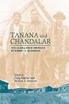 Tanana & Chandalar: The Alaska Field Journals of Robert A. McKennan