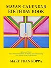 Mayan Calendar Birthday Book: Ephemeris/Guide : Easy Reference Handbook for Finding and Understanding Your Birthday Solar Glyph and Tone
