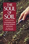 The Soul of Soil: A Soil-Building Guide for Master Gardeners and Farmers, 4th Edition