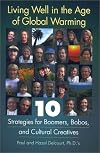 Living Well in the Age of Global Warming : 10 Strategies for Boomers, Bobos, and Cultural Creatives