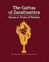 The Gathas of Zarathushtra: Hymns in Praise of Wisdom