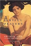 Artful Players: Artistic Life in Early San Francisco