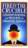 Fire in the Crucible: Understanding the Process of Creative Genius