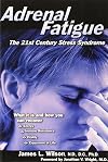 Adrenal Fatigue: The 21st Century Stress Syndrome
