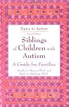 Siblings of Children With Autism: A Guide for Familes (Topics in Autism)