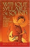 Without Syllable or Sound: The World's Sacred Scriptures in the Baha'I Faith