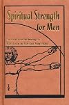 Spiritual Strength for Men: Selections from the Writings of Baha'u'llah, the Bab, and Abdu'l-Baha (complilation)