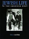 Jewish Life in the American West: Perspectives on Migration, Settlement, and Community