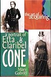 The Art of Acquiring: A Portrait of Etta and Claribel Cone