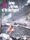 Hot Springs and Hot Pools of the Northwest: Jayson Loam's Original Guide (Hot Springs & Hot Pools of the Northwest: Jayson Loam's)