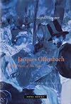 Jacques Offenbach and the Paris of His Time