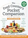 The Food Counter's Pocket Companion, Sixth Edition: Calories, Carbohydrates, Protein, Fats, Fiber, Sugar, Sodium, Iron, Calcium, Potassium, and Vitamin D―with 32 Restaurant Chains