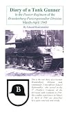 Diary of a Tank Gunner in the Panzer Regiment of the Brandenburg Panzergrenadier Division, March-April 1945