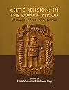 Celtic Religions in the Roman Period: Personal, Local, and Global (Celtic Studies Publications)