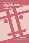 Developments in Music Therapy Practice: Case Study Perspectives