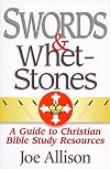 Swords & Whetstones: A Guide to Christian Bible Study Resources