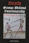 Secrets of German Medieval Swordsmanship: Sigmund Ringeck's Commentaries on Liechtenauer