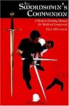 The Swordman's Companion: A Modern Training Manual for the Medieval Longsword