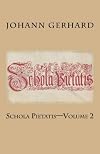 Schola Pietatis: Volume 2 (Schola Pietatis (1623))