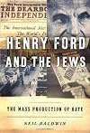 Henry Ford and the Jews: The Mass Production of Hate