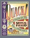 Quack!: Tales of Medical Fraud from the Museum of Questionable Medical Devices