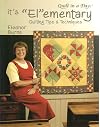 It's "El"ementary: Quilting Tips and Techniques