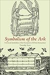 Symbolism of the Ark: Universal Symbolism of the Receptacle of Divine Immanence (Fons Vitae Judaism)
