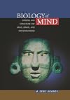 The Biology of Mind: Origins and Structures of Mind, Brain, and Consciousness